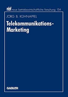 Telekommunikations-Marketing: Design von Vermarktungskonzepten auf Basis des erweiterten Dienstleistungsmarketing (neue betriebswirtschaftliche forschung (nbf), Band 211)