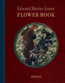 Edward Burne-Jones. The Flower Book