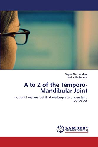 A to Z of the Temporo-Mandibular Joint: not until we are lost that we begin to understand ourselves