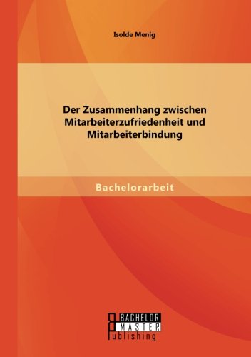 Der Zusammenhang zwischen Mitarbeiterzufriedenheit und Mitarbeiterbindung