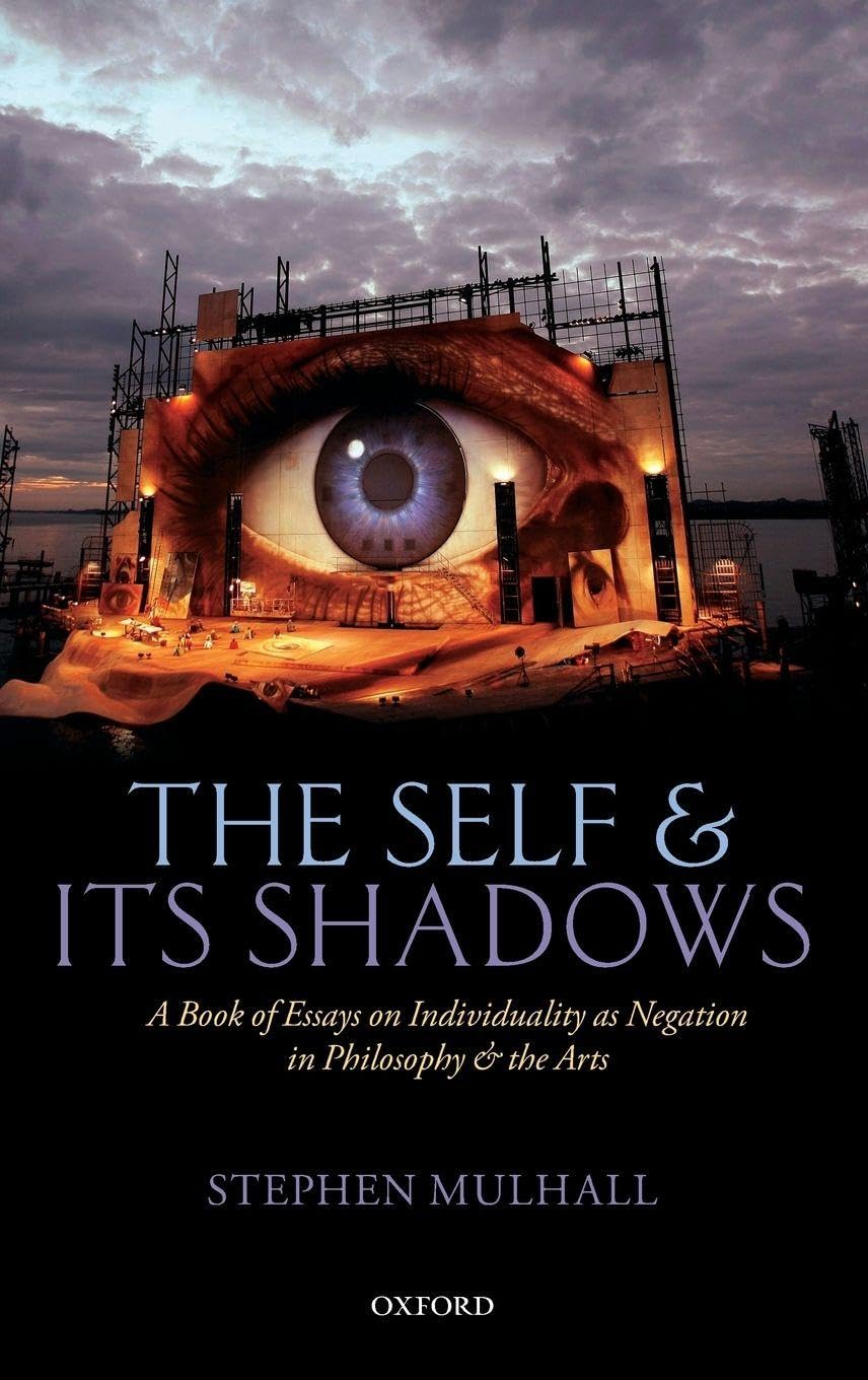 Self and Its Shadows: A Book of Essays on Individuality as Negation in Philosophy and the Arts