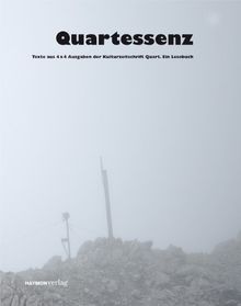 Quartessenz. Texte aus 4 x 4 Ausgaben der Kulturzeitschrift Quart. Ein Lesebuch