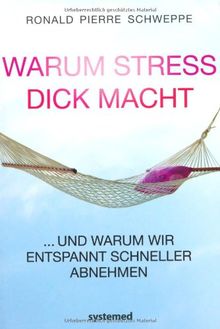 Warum Stress dick macht - ...und warum wir entspannt schneller abnehmen