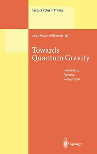 Towards Quantum Gravity: Proceedings of the XXXV International Winter School on Theoretical Physics Held in Polanica, Poland, 2–11 February 1999 (Lecture Notes in Physics, 541, Band 541)