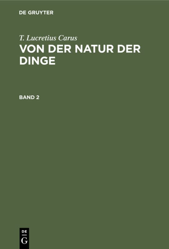 T. Lucretius Carus: Von der Natur der Dinge. Band 2: Bd. 2