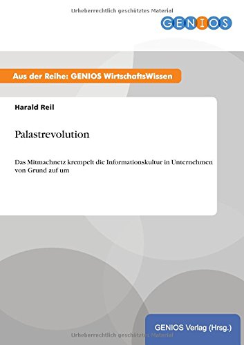 Palastrevolution: Das Mitmachnetz krempelt die Informationskultur in Unternehmen von Grund auf um