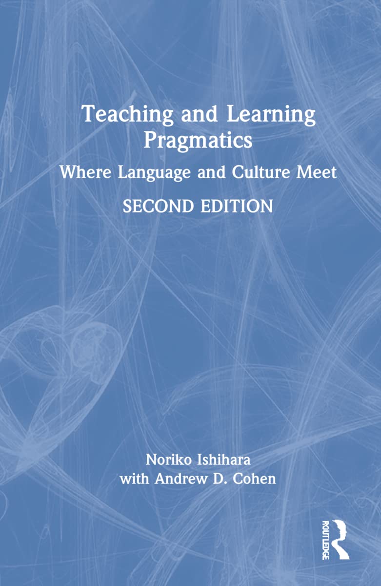 Teaching and Learning Pragmatics: Where Language and Culture Meet