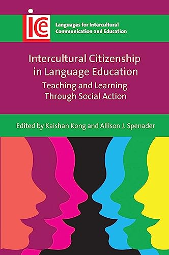 Intercultural Citizenship in Language Education: Teaching and Learning Through Social Action (Languages for Intercultural Communication and Education, 41)