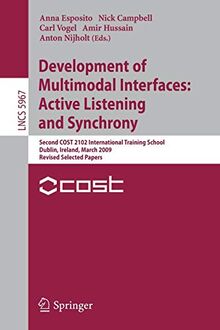 Development of Multimodal Interfaces: Second COST 2102 International Training School, Dublin, Ireland, March 23-27, 2009, Revised Selected Papers (Lecture Notes in Computer Science, 5967, Band 5967)