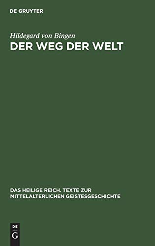 Der Weg der Welt (Das heilige Reich. Texte zur mittelalterlichen Geistesgeschichte)