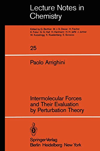 Intermolecular Forces and Their Evaluation by Perturbation Theory (Lecture Notes in Chemistry, 25, Band 25)
