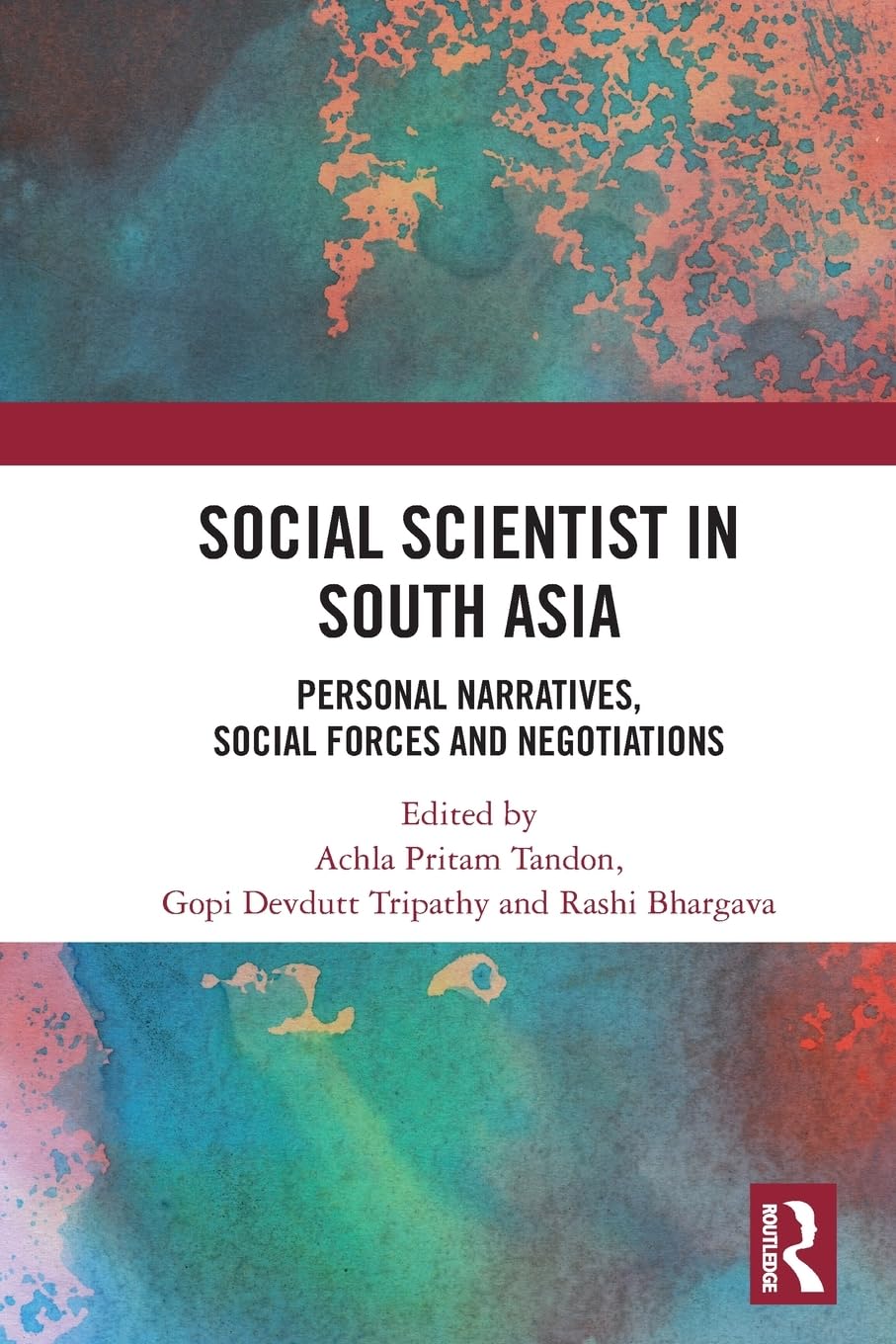Social Scientist in South Asia: Personal Narratives, Social Forces and Negotiations