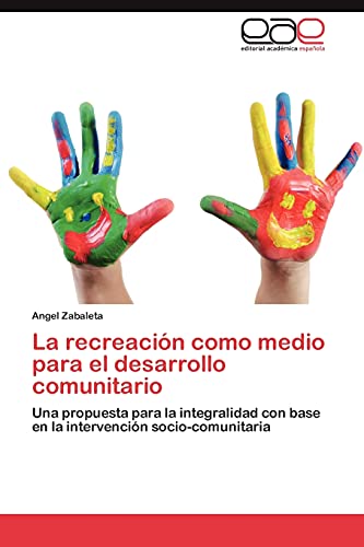 La recreación como medio para el desarrollo comunitario: Una propuesta para la integralidad con base en la intervención socio-comunitaria