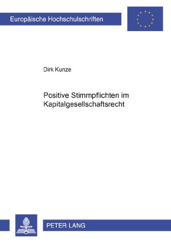 Positive Stimmpflichten im Kapitalgesellschaftsrecht (Europäische Hochschulschriften - Reihe II)