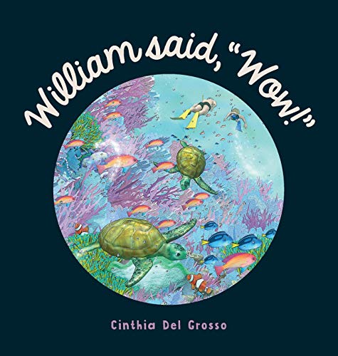William said, Wow!: A Story That Explores The Special Relationship Shared by a Boy and His Grandpa.