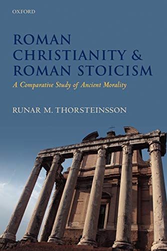 Roman Christianity and Roman Stoicism: A Comparative Study of Ancient Morality