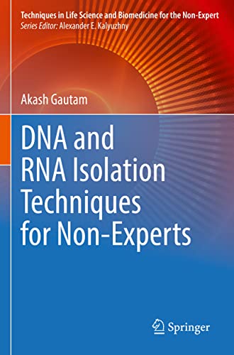 DNA and RNA Isolation Techniques for Non-Experts (Techniques in Life Science and Biomedicine for the Non-Expert)