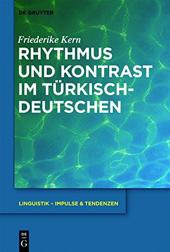 Rhythmus und Kontrast im Türkischdeutschen (Linguistik - Impulse & Tendenzen, Band 50)