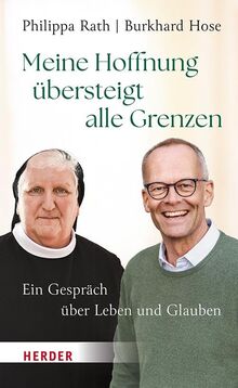 Meine Hoffnung übersteigt alle Grenzen: Ein Gespräch über Leben und Glauben