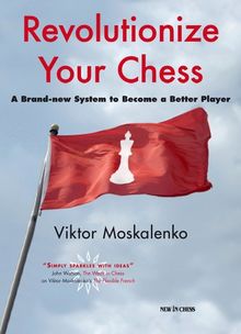 Revolutionize Your Chess: A Brand-New System to Become a Better Player