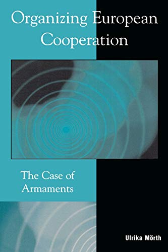Ulrika Mã¶Rth Organizing European Cooperation, The Case Of Armaments