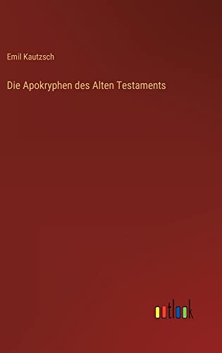 Die Apokryphen des Alten Testaments