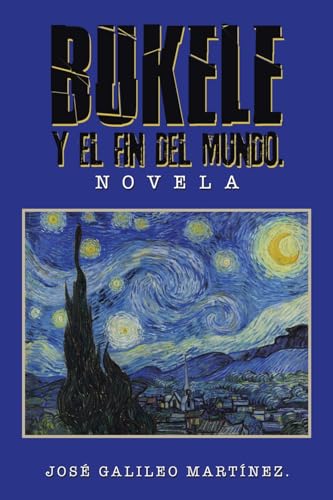 BUKELE Y EL FIN DEL MUNDO.: NOVELA