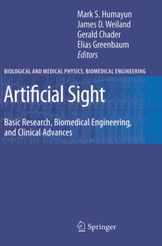 Artificial Sight: Basic Research, Biomedical Engineering, and Clinical Advances (Biological and Medical Physics, Biomedical Engineering)