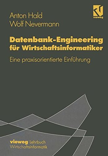 Datenbank-Engineering für Wirtschaftsinformatiker: Eine Praxisorientierte Einführung (German Edition)