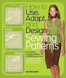 How to Use, Adapt, and Design Sewing Patterns