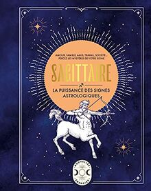 Sagittaire : amour, famille, amis, travail, société... : percez les mystères de votre signe