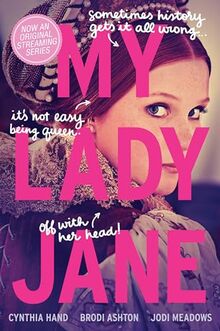 My Lady Jane: My Lady Jane Series Streaming Now (The Lady Janies)