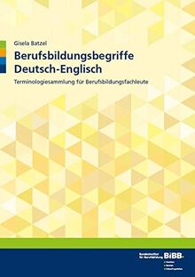 Berufsbildungsbegriffe Deutsch-Englisch: Terminologiesammlung für Berufsbildungsfachleute