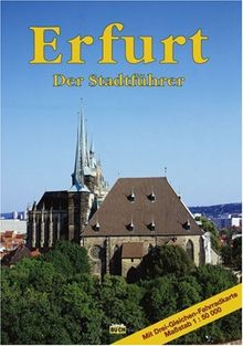 Erfurt: Ein Führer durch die thüringische Landeshauptstadt