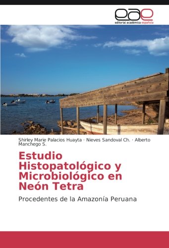 Estudio histopatológico y microbiológico en Neón Tetra: Procedentes de la Amazonía Peruana