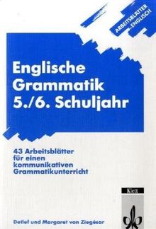 Arbeitsblätter Englisch. Englische Grammatik 5./6. Schuljahr: 43 Arbeitsblätter für einen kommunikativen Grammatikunterricht