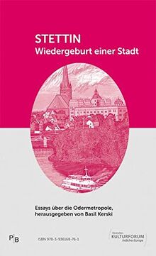 STETTIN: Wiedergeburt einer Stadt (Potsdamer Bibliothek östliches Europa - Geschichte)