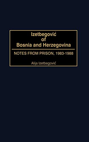 Alija Izetbegović Izetbegovic Of Bosnia And Herzegovina, Notes From Prison, 1983-1988