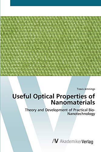 Useful Optical Properties of Nanomaterials: Theory and Development of Practical Bio-Nanotechnology