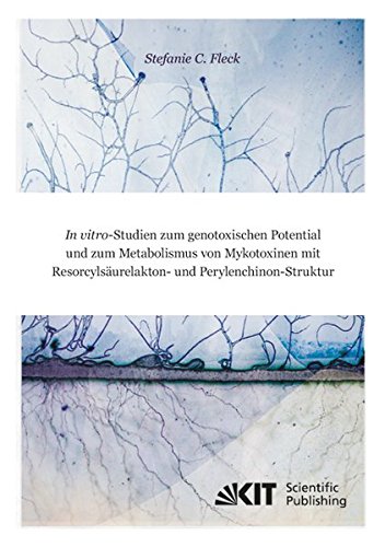 In vitro-Studien zum genotoxischen Potential und zum Metabolismus von Mykotoxinen mit Resorcylsaeurelakton- und Perylenchinon-Struktur