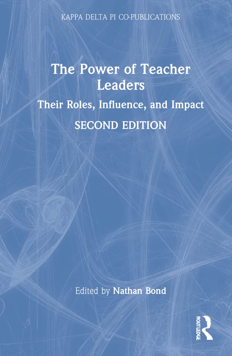 The Power of Teacher Leaders: Their Roles, Influence, and Impact (Kappa Delta Pi Co-publications)