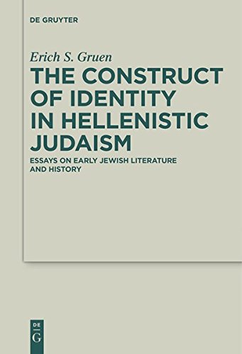 The Construct of Identity in Hellenistic Judaism: Essays on Early Jewish Literature and History (Deuterocanonical and Cognate Literature Studies, Band 29)