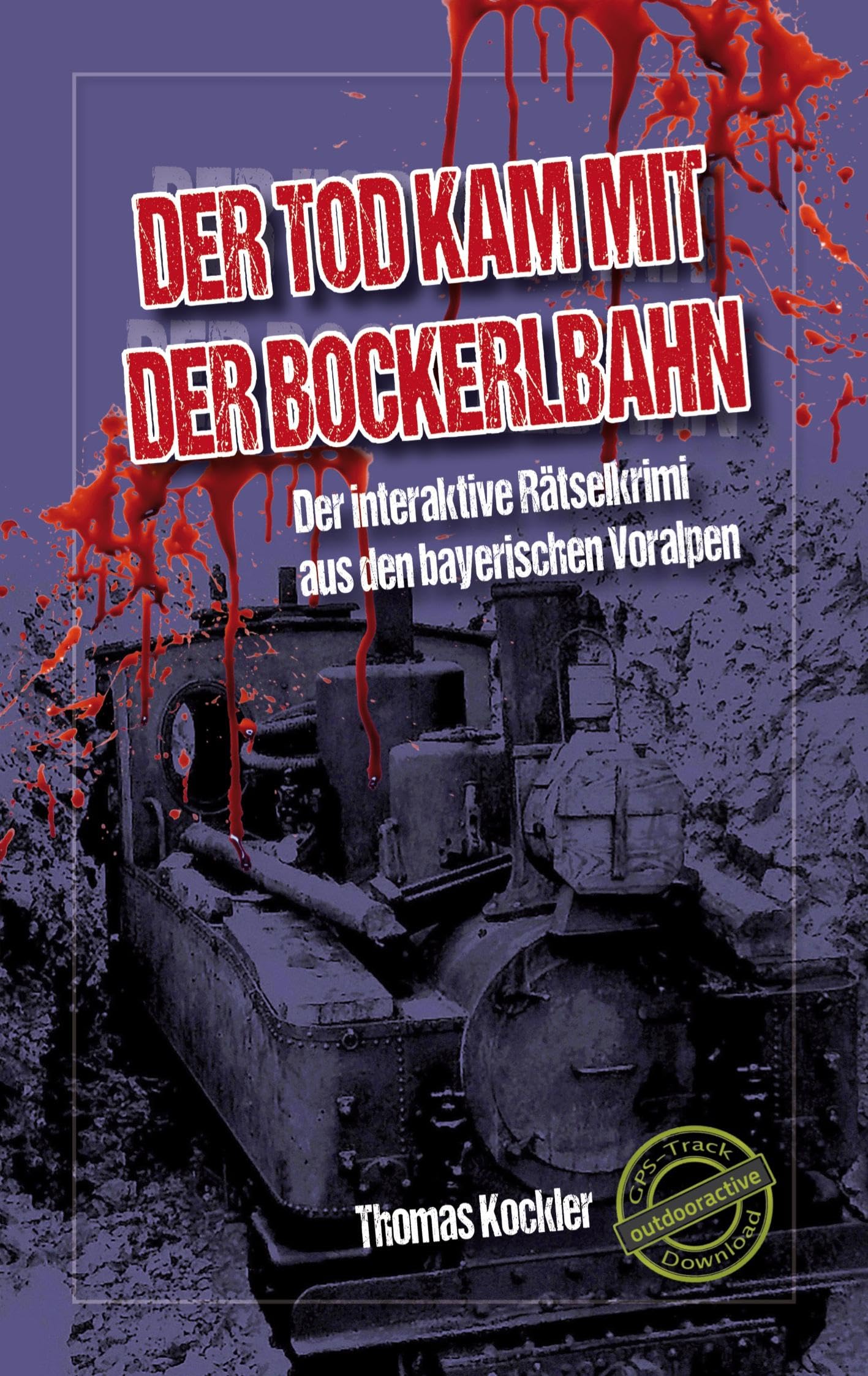Der Tod kam mit der Bockerlbahn: Der interaktive Rätselkrimi aus den bayerischen Voralpen