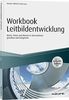 Workbook Leitbildentwicklung - inkl. Arbeitshilfen online: Werte, Vision und Mission im Unternehmen gestalten und integrieren (Haufe Fachbuch)