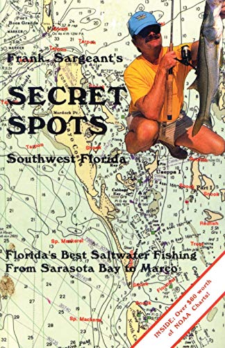 Secret Spots--Southwest Florida: Florida's Best Saltwater Fishing from Sarasota Bay to Marco (Coastal Fishing Guides, Band 2)