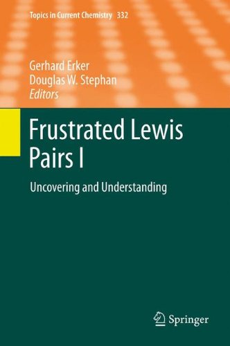 Frustrated Lewis Pairs I: Uncovering and Understanding (Topics in Current Chemistry)