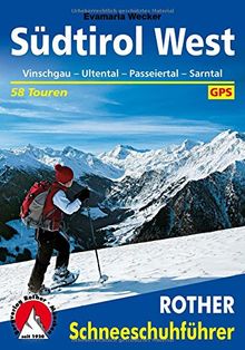Südtirol West: Vinschgau · Ultental · Passeiertal · Sarntal. 50 Touren. Mit GPS-Tracks. (Rother Schneeschuhführer)