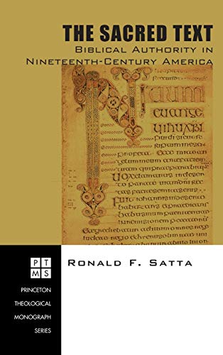 The Sacred Text: Biblical Authority in Nineteenth-Century America (Princeton Theological Monograph)