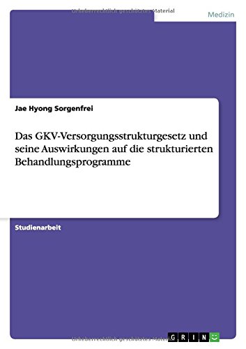 Das GKV-Versorgungsstrukturgesetz und seine Auswirkungen auf die strukturierten Behandlungsprogramme