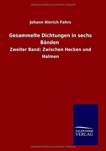 Gesammelte Dichtungen in sechs Bänden: Zweiter Band: Zwischen Hecken und Halmen
